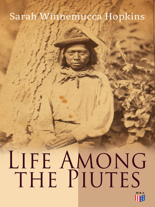 Title details for Life Among the Piutes by Sarah Winnemucca Hopkins - Available